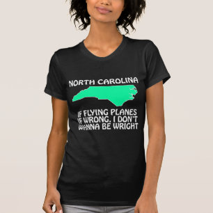 North Carolina - Als vliegen verkeerd is... T-shirt