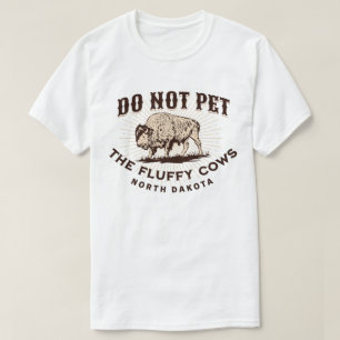 North Dakota: Aai de Fluffy Koeien Niet aan Bizons T-shirt