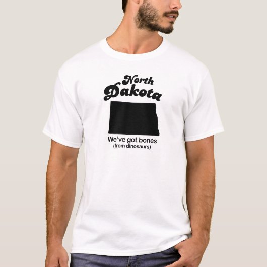 North Dakota - Er zijn botten T-shirt (Voorkant)