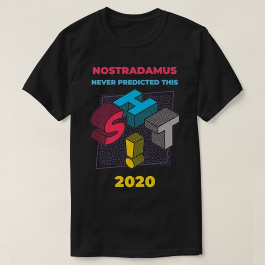 Nostradamus heeft deze premie nooit voorspeld t-shirt (Design voorkant)