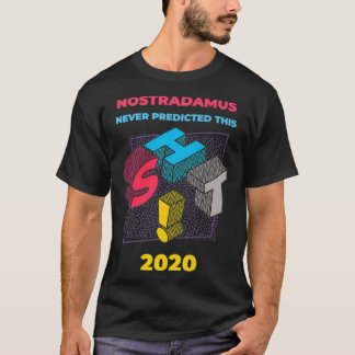 Nostradamus heeft deze premie nooit voorspeld t-shirt