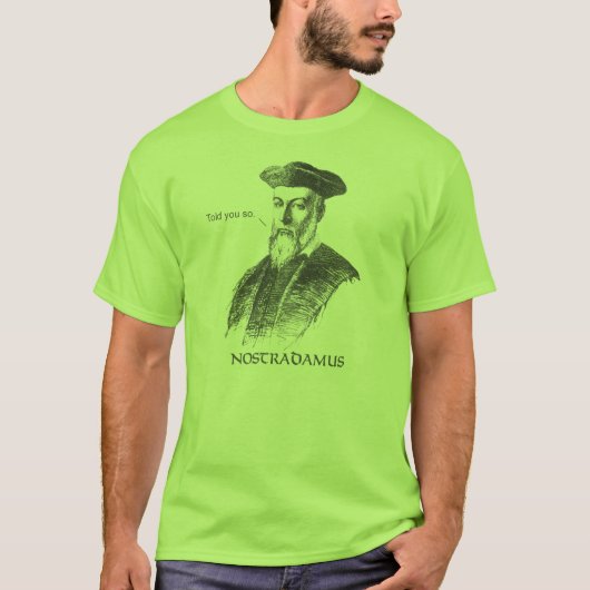 Nostradamus vertelde je zo T-shirt (Voorkant)