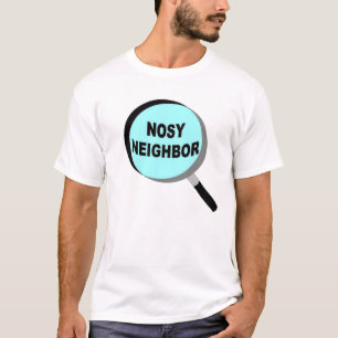 NOSY NEIGHBOR T-SHIRT