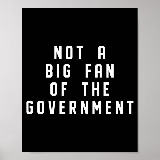 Not A Big Fan Of The Government Funny Sarcasm Sayi Poster (Voorkant)