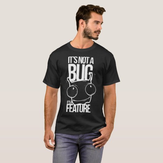 Not a Bug Funny Geek Programmer Code Computer Gift T-shirt (Voorkant volledig)