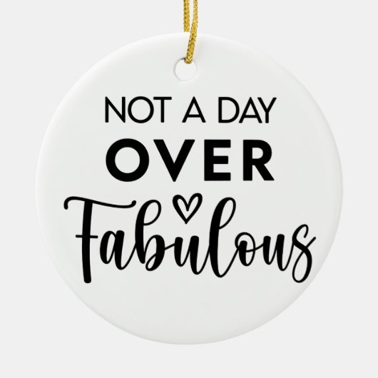 Not a Day Over Fabulous – Funny Birthday Quote Keramisch Ornament (Voorkant)