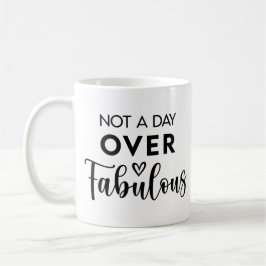 Not a Day Over Fabulous – Funny Birthday Quote Koffiemok