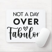 Not a Day Over Fabulous – Funny Birthday Quote Muismat (Met muis)