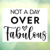 Not a Day Over Fabulous – Funny Birthday Quote Raamsticker (Vel 3)