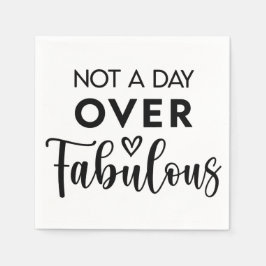 Not a Day Over Fabulous – Funny Birthday Quote Servet