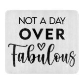 Not a Day Over Fabulous – Funny Birthday Quote Snijplank (Voorkant)