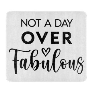 Not a Day Over Fabulous – Funny Birthday Quote Snijplank