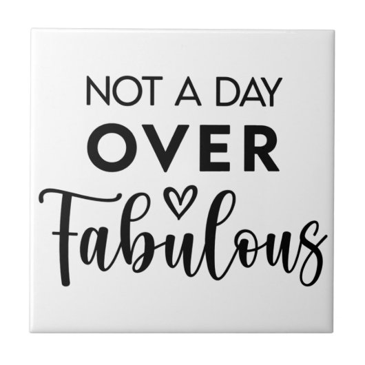 Not a Day Over Fabulous – Funny Birthday Quote Tegeltje (Voorkant)