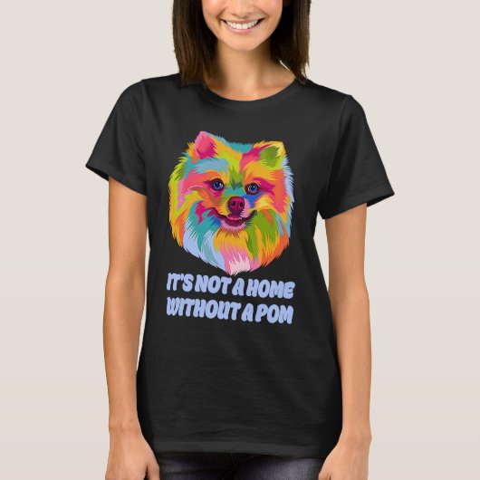 Not a Home Without a Pom Rescue Dog Pomeranian Ado T-shirt (Voorkant)