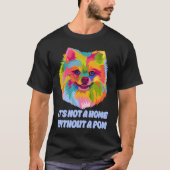 Not a Home Without a Pom Rescue Dog Pomeranian Ado T-shirt (Voorkant)