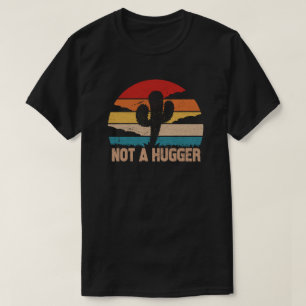 Not A Hugger Shirt Funny Cactus Vintage