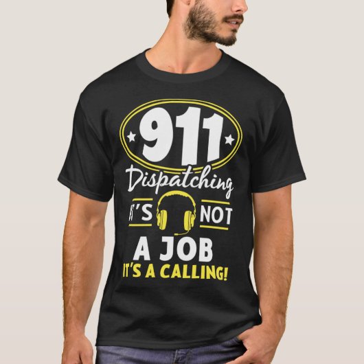 Not A Job It s A Calling Dispatch Operator 911 Dis T-shirt (Voorkant)