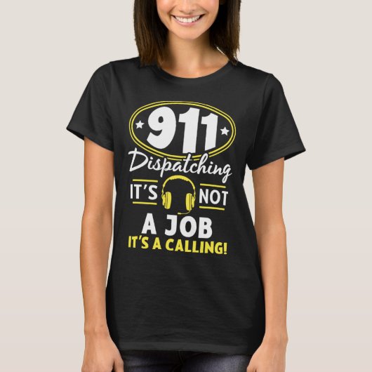 Not A Job It s A Calling Dispatch Operator 911 Dis T-shirt (Voorkant)