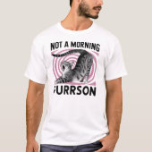 Not a morning purrson  t-shirt (Voorkant)