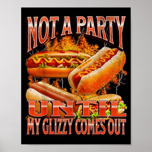Not A Party Until Glizzy Funny Wiener Hot Dog Meme Poster (Voorkant)