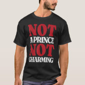 Not a prince not charming t-shirt (Voorkant)