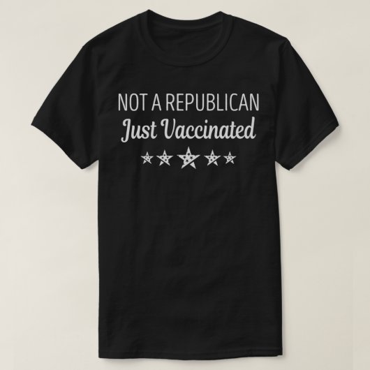 Not A Republican Just Vaccinated T-shirt (Design voorkant)