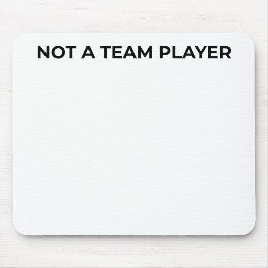 Not A Team Player Minimalist Typographic Mouse Pad Muismat (Voorkant)