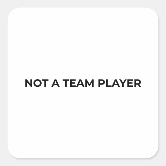 Not A Team Player Minimalist Typographic Vierkante Sticker (Voorkant)
