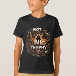 Not a Trophy T-shirt