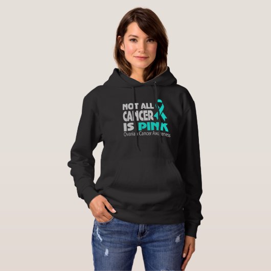 Not All Cancer Is Pink Ovarian Cancer Awareness Hoodie (Voorkant volledig)