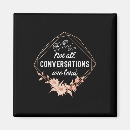 Not All Conversations Are Loud Floral Asl Deaf Awa Magneet (Voorkant)