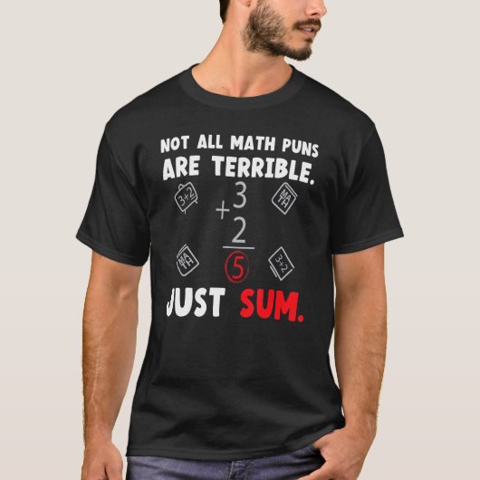 Not All Math Jokes Are Terrible Just Sum Math Teac T-shirt (Voorkant)
