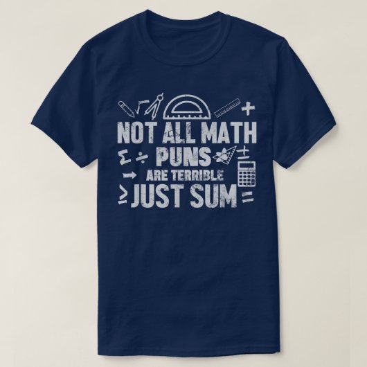 Not All Math Puns Are Terrible Just Sum Math T-shirt (Design voorkant)