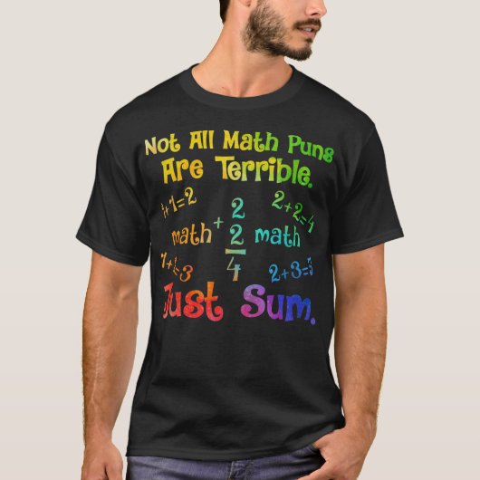 Not All Math Puns Are Terrible Just Sum Math T-shirt (Voorkant)