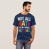 Not All Math Puns Are Terrible Just Sum Math T-shirt (Voorkant volledig)