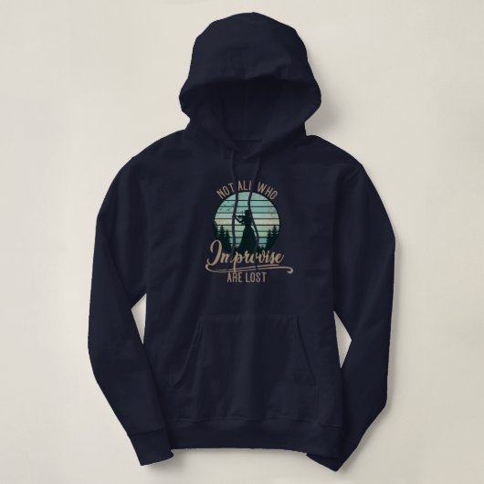 Not All Who Improvise Are Lost Hoodie (Design voorkant)