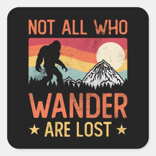 Not All Who Wander Are Lost Cool Bigfoot Vierkante Sticker (Voorkant)