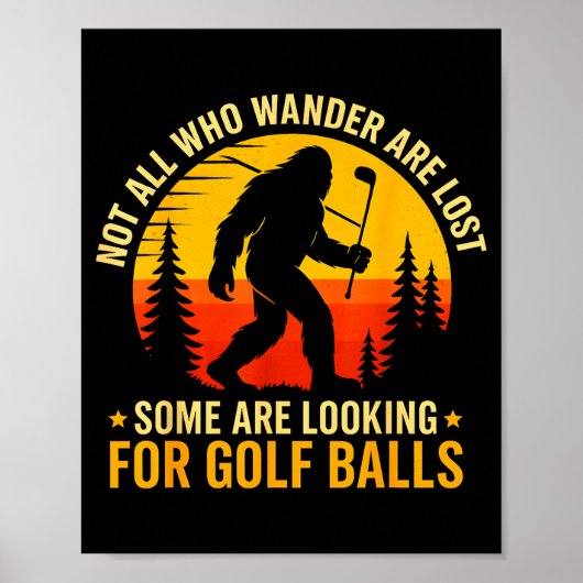 Not All Who Wander Are Lost Funny Bigfoot Golfing  Poster (Voorkant)