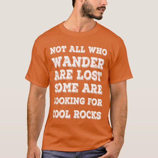 Not All Who Wander Are Lost Rocks collectors gift T-shirt (Voorkant)