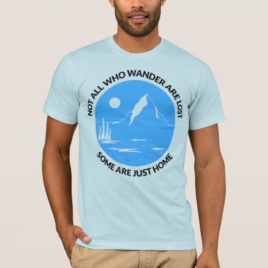 Not All Who Wander Are Lost – Some Are Just Home T-shirt (Voorkant)