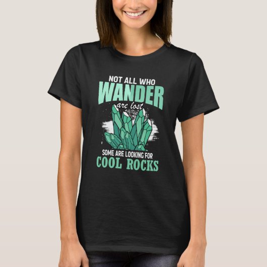 Not All Who Wander Are Lost Some Are Looking For C T-shirt (Voorkant)