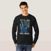 Not All Who Wander Are Lost Some Are Looking For C T-shirt (Voorkant volledig)