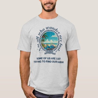 Not All Who Wander...Fun Cruise Tee T-shirt