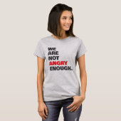 Not Angry Enough Protest Justice T-shirt (Voorkant volledig)