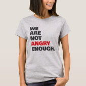Not Angry Enough Protest Justice T-shirt (Voorkant)