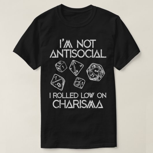 Not Antisocial, Rolled Low Charisma Funny Dice RPG T-shirt (Design voorkant)