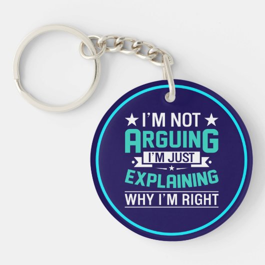 Not Arguing Just Right-64692 Sleutelhanger (Voorkant)
