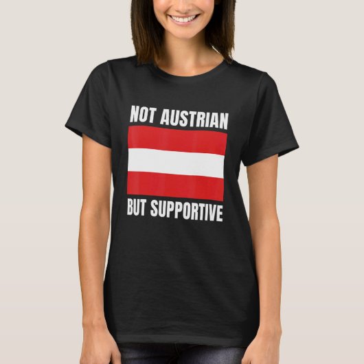 Not Austrian But Supportive Austria Flag Support T-shirt (Voorkant)