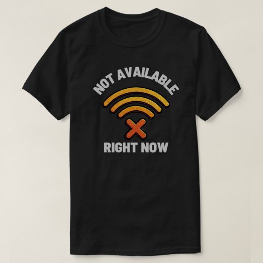 Not Available Right Now Digital Boundary – Offline T-shirt (Design voorkant)
