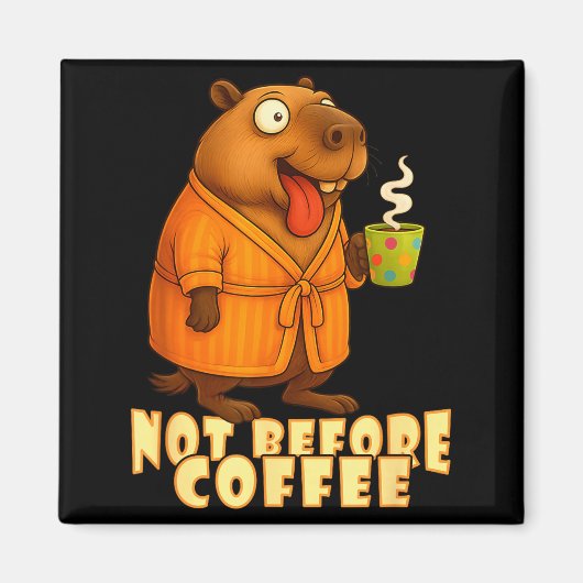 Not Before Coffee-tee – Funny Morning Capybara And Magneet (Voorkant)